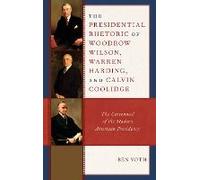 Presidential Rhetoric Of Woodrow Wilson, Warren Harding, And Calvin Coolidge