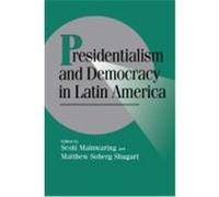 Presidentialism and Democracy in Latin America, Cambridge Studies in Comparative Politics