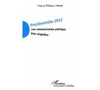 Présidentielle 2012 : Une Communication Politique Bien Singulière