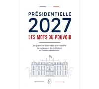 Présidentielle 2027 : les mots du pouvoir: 29 mots mêlés pour explorer les campagnes, les institutions et l’histoire des élections présidentielles sous la Ve République