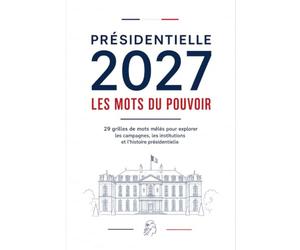 Présidentielle 2027 : les mots du pouvoir: 29 mots mêlés pour explorer les campagnes, les institutions et l’histoire des élections présidentielles sous la Ve République