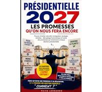 Présidentielle 2027 : Les promesses qu'on nous fera encore: Pouvoir d'achat, sécurité, immigration, écologie, retraites... décryptage humoristique et lucide des promesses qui reviennent
