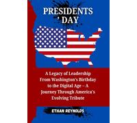 Presidents Day: A Legacy Of Leadership From Washingtons Birthday To The Digital Age A Journey Through America's Evolving Tribute