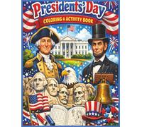 President's Day Coloring & Activity Book: A Fun and Educational Coloring & Activity Book Celebrating American History, Freedom, and Leadership