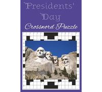 Presidents' Day Crossword Puzzle: Easy-to-Solve Presidents’ Day Crossword Puzzle Book with U.S. Leaders, Historical Clues, Patriotic Themes and More | ... for Classrooms, Families and Holiday Fun