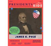 Presidents for Kids - The James K. Polk Activity Book | Children's U.S. History Book with Fun Facts, Activities & Stories | Ages 5-10 [Paperback] Presidents For Kids