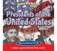 Presidents Of The United States American History For Kids - Children Explore History Book Edition