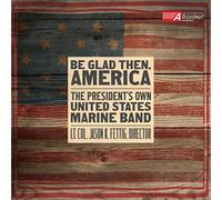 President'S Own,the - Be Glad Then,America