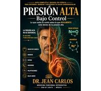 Presión Alta Bajo Control: Lo que nadie te contó sobre lo que REALMENTE está detrás de tu presión alta