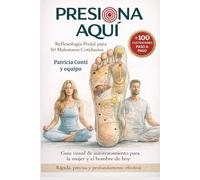 Presiona Aquí - Reflexología Podal para 50 malestares cotidianos - Con QR para descargar láminas anatómicas en alta resolución listas para imprimir.