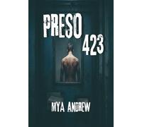 PRESO 423: Un thriller romántico legal de amor prohibido, traición y suspense entre rejas. ¿Podrá una abogada salvar al hombre que el sistema quiere destruir?