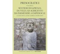 Presocratici. Sentieri di sapienza da Velia ad Agrigento da Parmenide a Empedocle (Vol. 2)