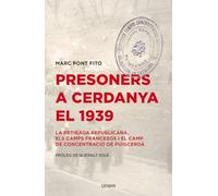 Presoners a Cerdanya el 1939: La retirada republicana, els camps francesos i el camp de concentració de Puigcerdà