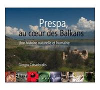 Prespa au coeur des balkans Giorgos Catsadorakis (Auteur)