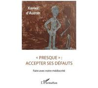 Presque" : Accepter Ses Défauts - Faire Avec Notre Médiocrité