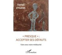 Presque" : Accepter Ses Défauts - Faire Avec Notre Médiocrité