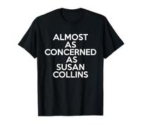 Presque aussi préoccupé que Susan Collins Meme politique drôle T-Shirt
