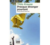Presque étranger pourtant - Thilo Krause - Zoe - broché - Roman