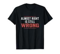 Presque Le Bien, C'est Toujours Le Mauvais Technicien en contrôle qualité Amusant T-Shirt