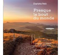 Presque le bout du monde L'Auvergne, du Sancy à la Chaîne des Puys - Charlotte Petit - De Boree Eds - broché - Beau livre