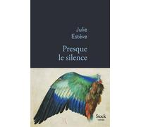 Julie Estève – Presque le silence – Roman – Broché
