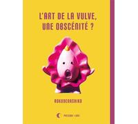 Presque Lune L'art de la vulve, une obscénité ?