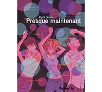 Presque maintenant