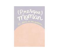 (Presque) maman Le livre de ma grossesse - Élisabeth Brisset des Nos - Parfum d'encre - broché - Journal