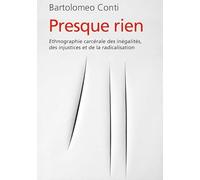 Presque rien: Ethnographie carcérale des inégalités, des injustices et de la radicalisation