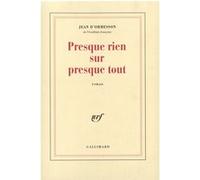 Jean d'Ormesson – Presque rien sur presque tout – roman – Gallimard