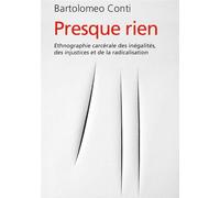 Presque rien Une ethnographie carcérale des inégalités, des injustices et de la radicalisation - Bartolomeo Conti - Du Croquant - broché - Essai