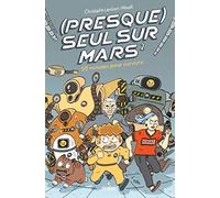 (Presque) seul sur Mars, Tome 02: 58 minutes pour survivre