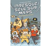(Presque) seul sur Mars, Tome 02 58 minutes pour survivre - Christophe Lambert - Milan Eds - broché - Roman junior