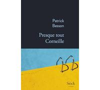 Patrick Besson – Presque tout Corneille – Roman – Broché (Stock)