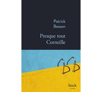 Patrick Besson – Presque tout Corneille – Roman – Broché (Stock)