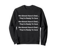 Presque Un Accord qu'ils sont prêts à caverner l'humour Politique Sweatshirt