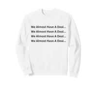 Presque Un Accord qu'ils sont prêts à caverner l'humour Politique Sweatshirt