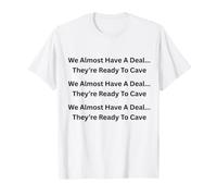 Presque Un Accord qu'ils sont prêts à caverner l'humour Politique T-Shirt