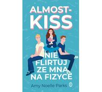 Presque un baiser. Ne flirtez pas avec moi en physique Amy Noelle Parks (Buch auf Polnisch)