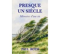 Presque un siècle. Mémoires d'une vie.