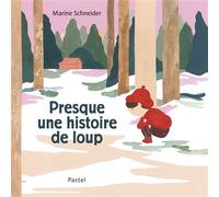 Presque une histoire de loup - Marine Schneider - Pastel-Ecole Des Loisirs - cartonné - Album jeunesse