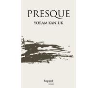 Presque - Yoram Kaniuk - Fayard - broché - Roman