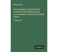 Press Cuttings; A Topical Sketch Compiled from the Editorial and Correspondence Columns of the Daily Papers: in large print