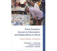 Press Freedom, Access to Information, and Media Ethics in Africa: Trends, Challenges, and Prospects