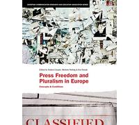 Press Freedom and Pluralism in Europe: Concepts and Conditions