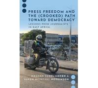 Press Freedom and the (Crooked) Path Toward Democracy: Lessons from Journalists in East Africa