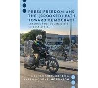 Press Freedom and the Crooked Path Toward Democracy - McIntyre Hopkinson Karen Associate Professor of Multimedia Journalism Associate Professor of Multime McIntyre Hopkinson Karen Associate Professor 