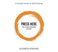 Press Here: Your 10-Point Acupressure Notebook: A Pocket Guide To Self-Healing