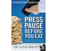 Press Pause Before You Eat Linda Mintle (Auteur)