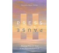 Press Pause Making Time for God in an Overscheduled Life - Karynthia Glasper Phillips - Ivp - ebook (ePub) - Livre